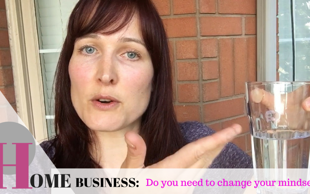 Home Business Tips: Do You Need To Change Your Mindset?