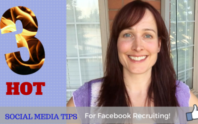 3 Hot Social Media Tips For Facebook Recruiting!