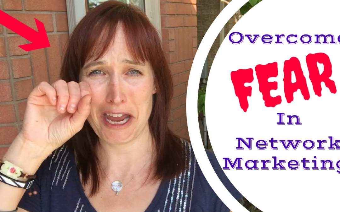 Quickly Overcome Fear In Network Marketing And Start Actually Having Fun!