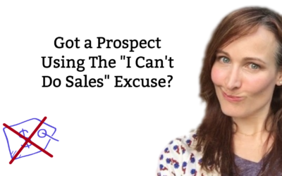 Overcoming Objections: Do You Know How to Quickly Cut Through the ‘I Can’t Do Sales’ Excuse?